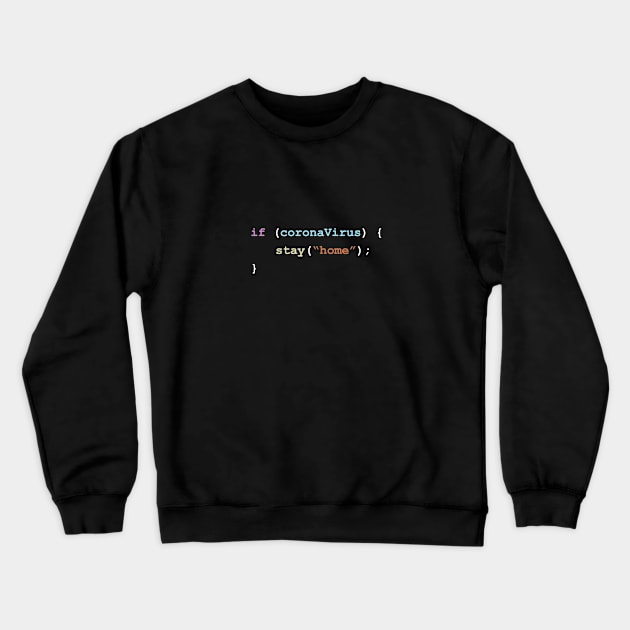 Stay Home If There's Coronavirus Programming Coding Color Crewneck Sweatshirt by ElkeD